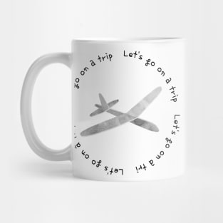 Lets go on a trip,airplane Mug